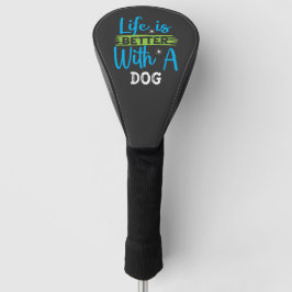 Life is better with a dog golfheadcover