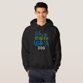 Life is better with a dog hoodie (Voorkant volledig)