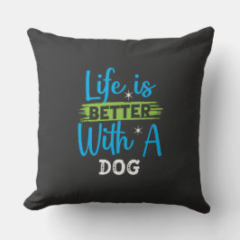 Life is better with a dog kussen