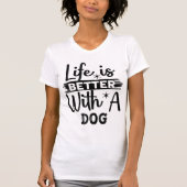 Life is better with a dog t-shirt (Voorkant)