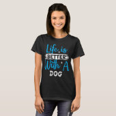 Life is better with a dog t-shirt (Voorkant volledig)