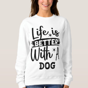 Life is better with a dog trui