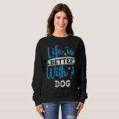 Life is better with a dog trui (Voorkant volledig)