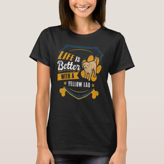 Life Is Better With A Yellow Lab Dog Owner T-shirt (Voorkant)