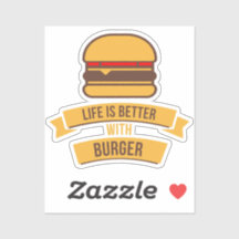 Life Is Better With Burger - Funny Foodie Sticker