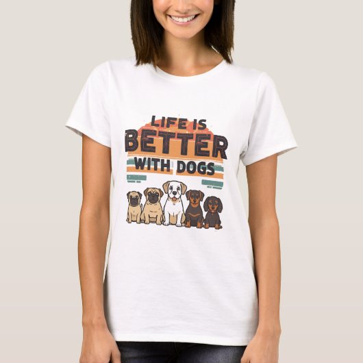 Life is Better with Dogs T-Shirt (Voorkant)