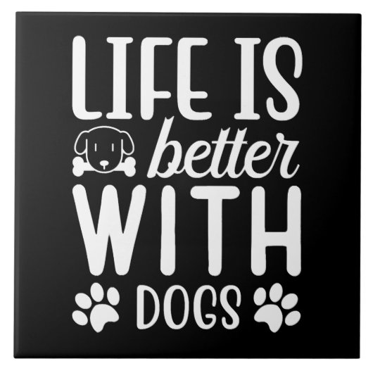 Life is Better With Dogs Tegeltje (Voorkant)