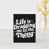 Life Is Dragging Me By The Thong Kaart (Gele Bloem)