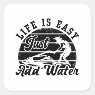 Life is Easy Just Add Water Jet Skiing Jet Ski Vierkante Sticker