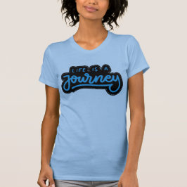 Life is een Journey T-shirt