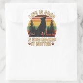 life is funny a good dog makes it better Sticker (Sac)