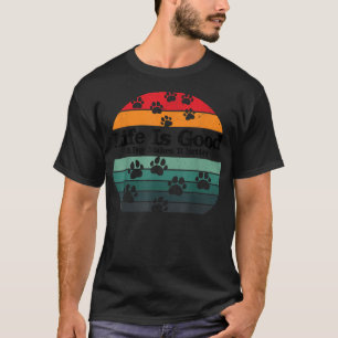 LIfe is goed dat een hond het beter maakt T-shirt