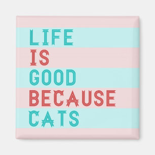 LiFE IS GOED OMDAT CATS MAGNET Magneet