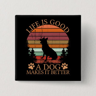 life_is_good_a_dog vierkante button 5,1 cm
