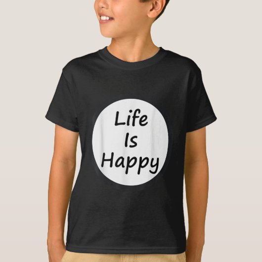 Life Is Happy Shirt  (Voorkant)