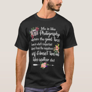 Life is Like Photography Love Camera Photographer T-shirt