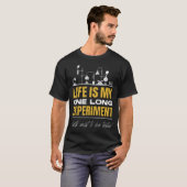 Life Is My One Long Experiment. Motivational Scien T-shirt (Voorkant volledig)