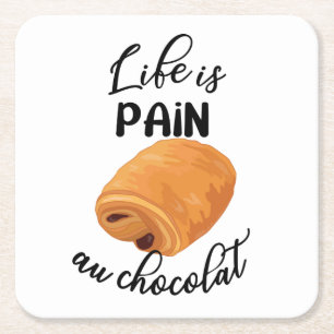 Life is Pain Au Chocolat Funny French Pun Vierkante Kartonnen Onderzetter