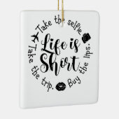 Life is Short Buy Keramisch Ornament (Rechts)