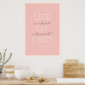Life Is Short Eat Dessert First Citation Poster (Cuisine)