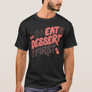 Life Is Short Eat Dessert First door Tobe Fonseca T-shirt
