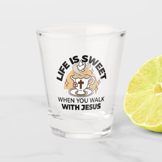 Life Is Sweet with Jesus beroemd gemaakt door Chri Shot Glas (Voorkant)