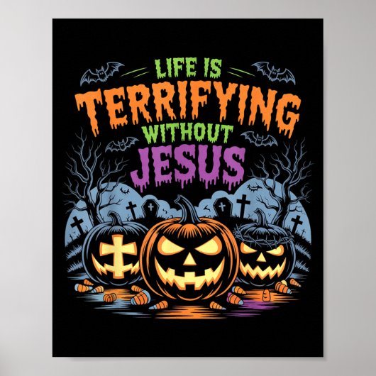 Life Is Terrifying Without Jesus Christian Hallowe Poster (Voorkant)