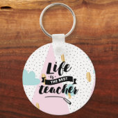 Life is the Best Teacher Sleutelhanger (Voorkant)