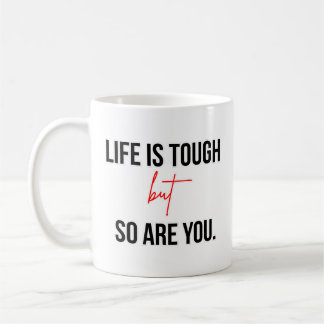 Life Is Tough But So Are You Inspirational Quote Koffiemok
