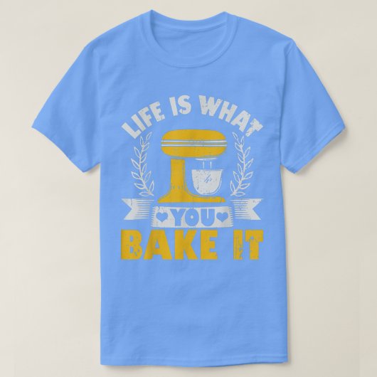 Life is What You Bake It Baking Cake Cupcakes T-shirt (Design voorkant)