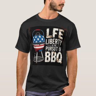 Life Liberty en het nastreven van BBQ T-shirt