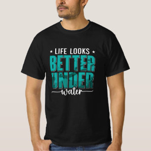 Life Looks Better Under Water Freediving Freediver T-shirt
