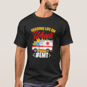 Life On Wheels Emergency Medical Technicia Ambu T-shirt