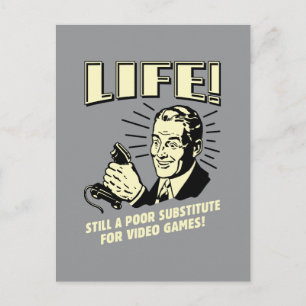Life: Poor Subsitute For Video Games Briefkaart