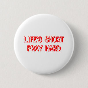 Life Short Pray Hard Ronde Button 5,7 Cm