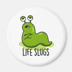 Life Slugs Funny Animal Pun Magneet