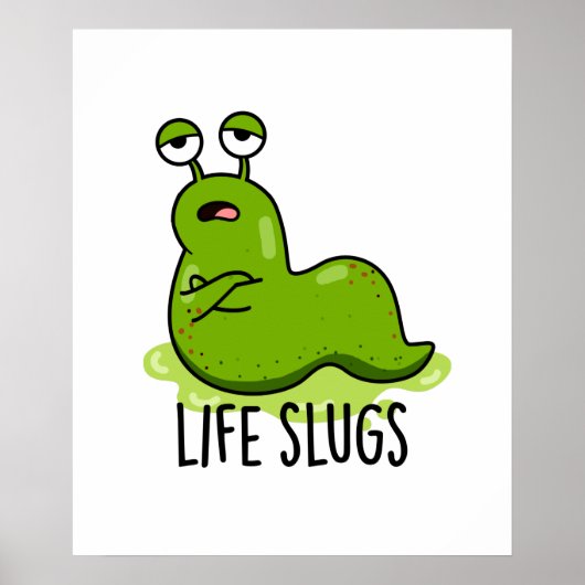 Life Slugs Funny Animal Pun Poster (Voorkant)