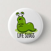 Life Slugs Funny Animal Pun Ronde Button 5,7 Cm (Voorkant)