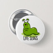 Life Slugs Funny Animal Pun Ronde Button 5,7 Cm (Voorkant /achterkant)