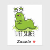Life Slugs Funny Animal Pun Sticker (Vel)