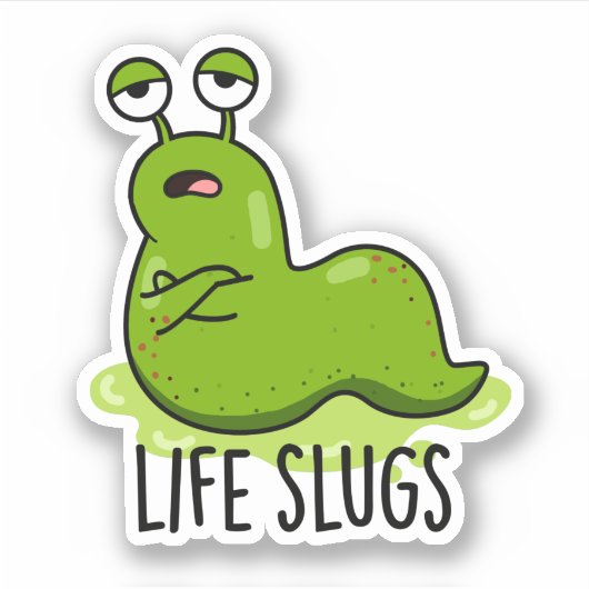 Life Slugs Funny Animal Pun Sticker (Voorkant)