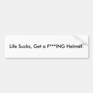 Life Sucks, haal een F***ING Helmet. Bumpersticker