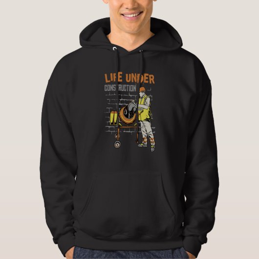 Life under construction hoodie (Voorkant)