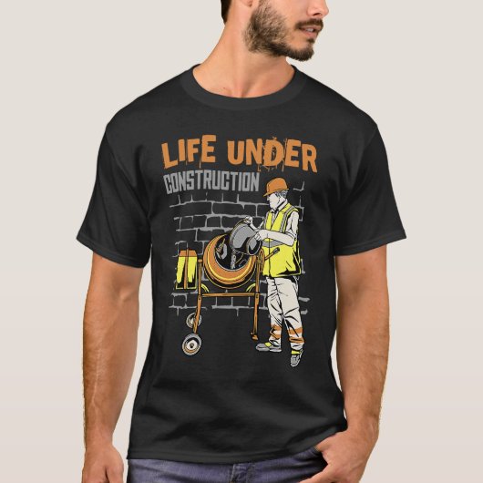 Life under construction t-shirt (Voorkant)
