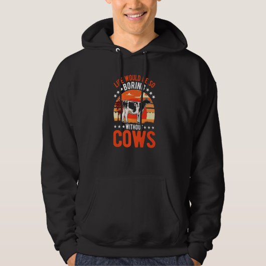 Life Would Be So Boring Without Cows   Hoodie (Voorkant)