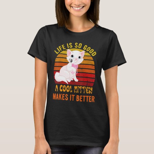 Life's So Good A Cool Kitten Makes It Better Best  T-shirt (Voorkant)