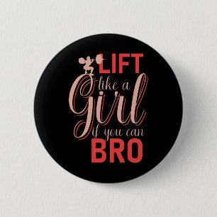 Lift als een meisje als je een Bro kunt - Bodybuil Ronde Button 5,7 Cm