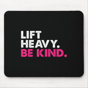 Lift Heavy Be Kind Inspirerend Positieve Vibes Gy Muismat