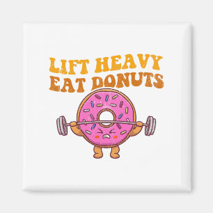 Lift Heavy Eat Donuts Funny Gym Lover Magneet