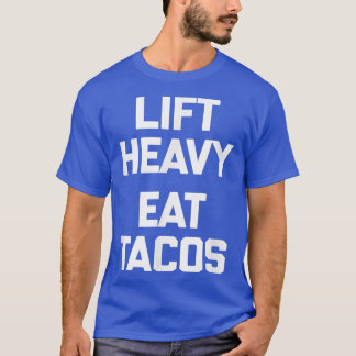 Lift Heavy, Eat Tacos T grappige gymwerkout T-shirt